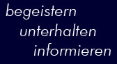 begeistern
unterhalten
informieren
